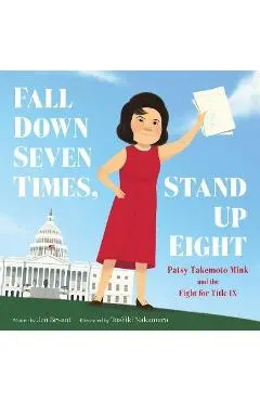 Fall Down Seven Times, Stand Up Eight: Patsy Takemoto Mink and the Fight for Title IX
