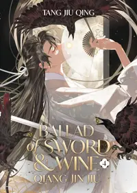 Ballad of Sword and Wine: Qiang Jin Jiu, Vol. 4 (Novel)