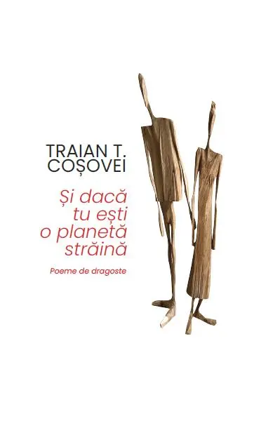 Și dacă tu ești o planetă străină - Paperback brosat - Traian T. Coşovei
