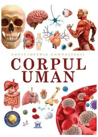 Enciclopedia cunoașterii. Corpul uman - Hardcover - ***