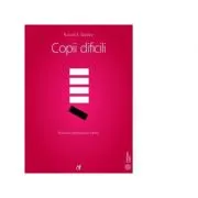 Copii dificili. Manualul psihologului expert
