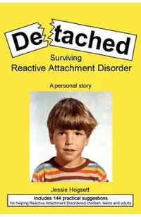 Detached: Surviving Reactive Attachment Disorder