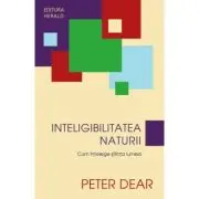 Inteligibilitatea Naturii. Cum intelege stiinta lumea