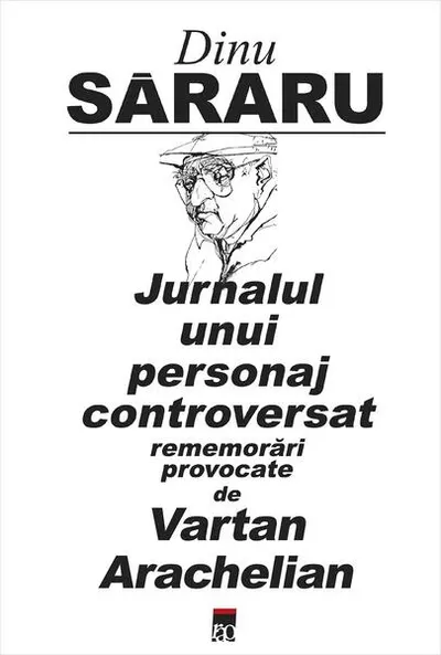 Jurnalul unui personaj controversat - Hardcover - Dinu Săraru