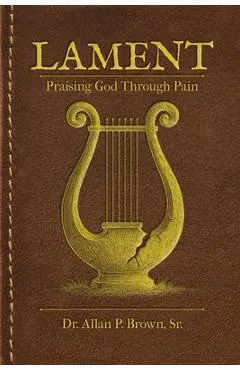 Lament: Praising God Through Pain