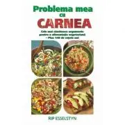 Problema mea cu carnea. Cele mai sanatoase argumente pentru o alimentatie vegetariana