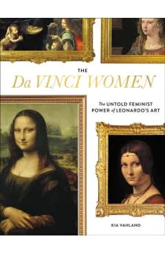 The Da Vinci Women: The Untold Feminist Power of Leonardo's Art