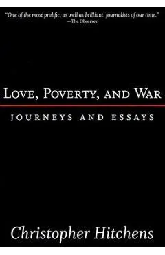 Love, Poverty, and War: Journeys and Essays