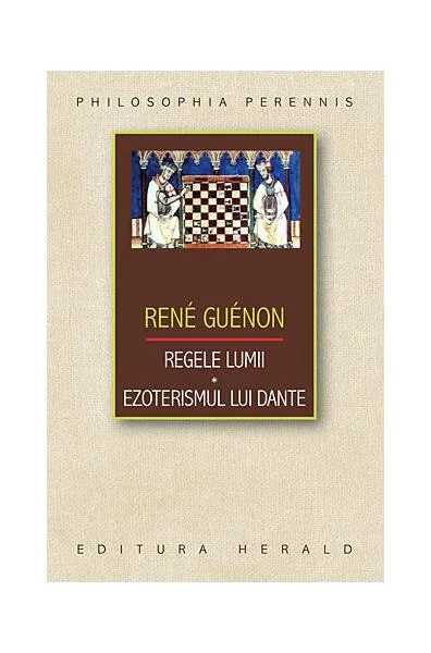 Regele lumii. Ezoterismul lui Dante - Paperback - René Guénon