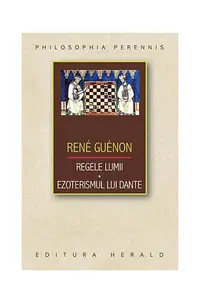 Regele lumii. Ezoterismul lui Dante - Paperback - René Guénon