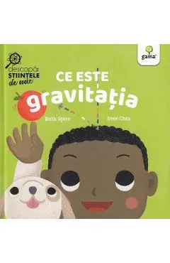 Ce este gravitatia. Descopar stiintele de mic