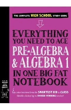 Everything You Need to Ace Pre-Algebra and Algebra I in One Big Fat Notebook