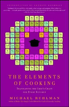 The Elements of Cooking: Translating the Chef's Craft for Every Kitchen