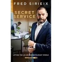 Secret Service : Lifting the lid on the restaurant world by Fred Sirieix