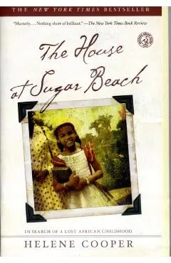 The House at Sugar Beach: In Search of a Lost African Childhood