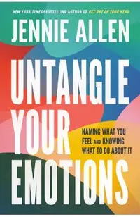 Untangle Your Emotions: Naming What You Feel and Knowing What to Do about It