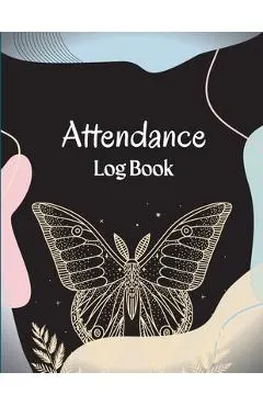 Attendance Register Book: School Attendance Record Book For Teachers Attendance Log Book Attendance Tracking Chart for Teachers, Employees, Staf