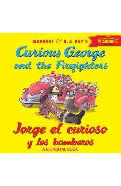 Jorge El Curioso Y Los Bomberos/Curious George and the Firefighters (Bilingual Ed.) W/Downloadable Audio