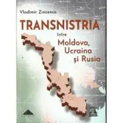 TRANSNISTRIA intre Moldova, Ucraina si Rusia