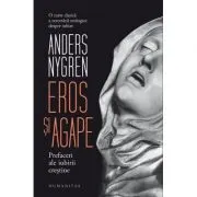 Eros si agape. Prefaceri ale iubirii crestine