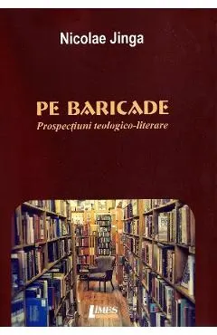 Pe baricade. Prospectiuni teologico-literare