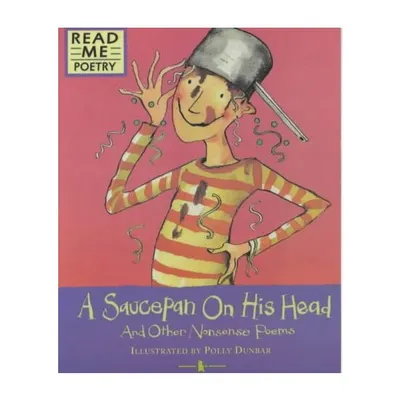 A Saucepan on His Head (Read Me: Poetry)