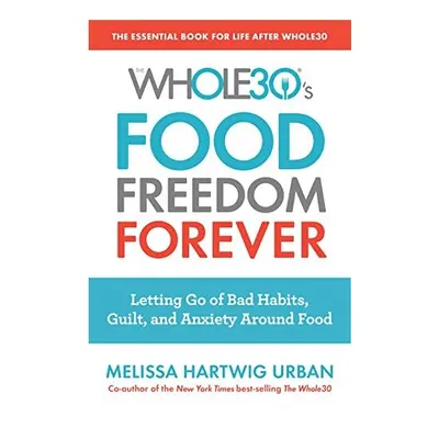 Whole30's Food Freedom Forever, Melissa Hartwig