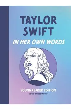Taylor Swift: In Her Own Words: Young Reader Edition