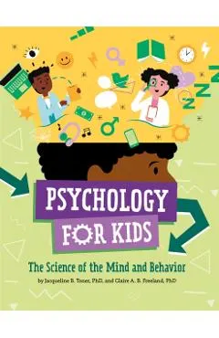 Psychology for Kids: The Science of the Mind and Behavior