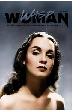 Wasp Woman: The Life, Career, and Murder of Hollywood's Susan Cabot