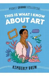 This Is What I Know about Art