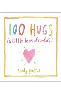 100 Hugs: A Little Book of Comfort