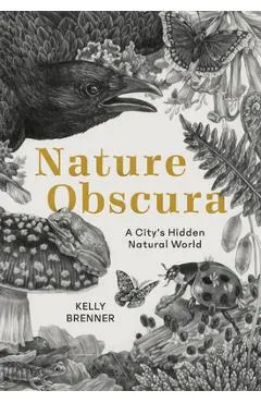 Nature Obscura: A City's Hidden Natural World