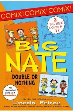 Big Nate: Double or Nothing: Big Nate: What Could Possibly Go Wrong? and Big Nate: Here Goes Nothing