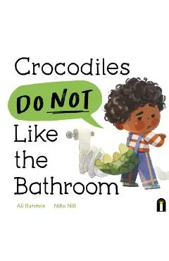 Crocodiles Do Not Like the Bathroom