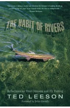 Habit of Rivers: Reflections on Trout Streams and Fly Fishing