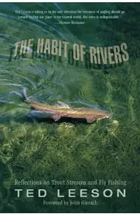 Habit of Rivers: Reflections on Trout Streams and Fly Fishing