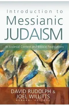 Introduction to Messianic Judaism: Its Ecclesial Context and Biblical Foundations
