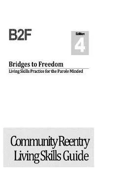 Bridges to Freedom: Living Skills Practice for the Parole Minded