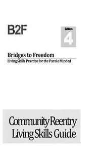 Bridges to Freedom: Living Skills Practice for the Parole Minded