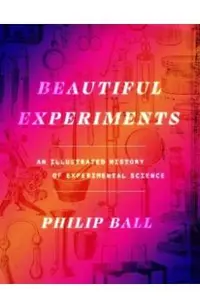 Beautiful Experiments: An Illustrated History of Experimental Science