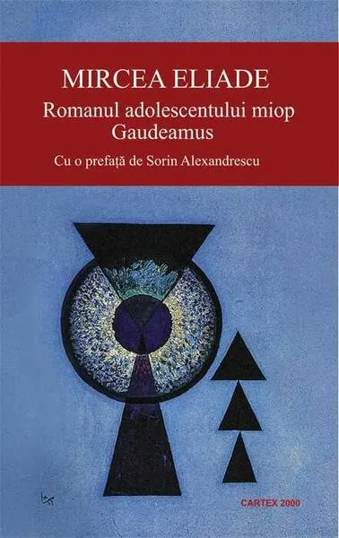 Romanul adolescentului miop • Gaudeamus - Paperback brosat - Mircea Eliade