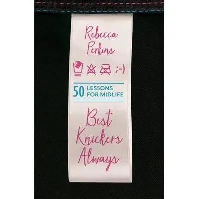 Best Knickers Always : 50 Lessons For Midlife