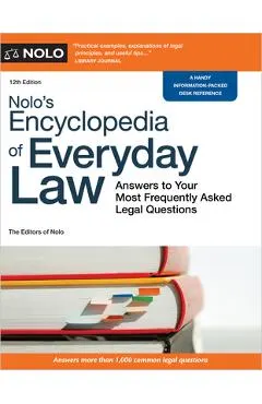 Nolo's Encyclopedia of Everyday Law: Answers to Your Most Frequently Asked Legal Questions - The Editors Of Nolo The Editors Of Nolo