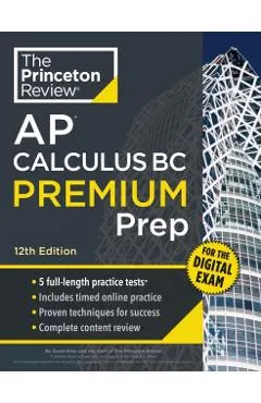 Princeton Review AP Calculus BC Premium Prep, 12th Edition: 5 Practice Tests + Digital Practice Online + Content Review
