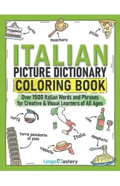 Italian Picture Dictionary Coloring Book: Over 1500 Italian Words and Phrases for Creative & Visual Learners of All Ages