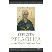 Fericita Pelaghia, ucenica Sfantului Serafim de Sarov. Viata unei sfinte nebune pentru Hristos
