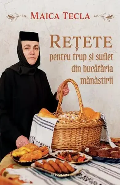 Rețete pentru trup și suflet din bucătăria mănăstirii - Paperback brosat - Maica Tecla