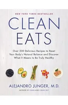 Clean Eats: Over 200 Delicious Recipes to Reset Your Body's Natural Balance and Discover What It Means to Be Truly Healthy