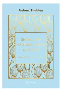 Ghidul unui călugăr pentru a fi fericit - Hardcover - Gelong Thubten